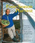 Four-Season Harvest: Organic Vegetables from Your Home Garden All Year Long, 2nd Edition