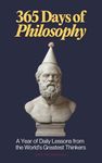 365 Days of Philosophy: A Year of Daily Lessons from the World’s Greatest Thinkers, from Socrates to Sartre — 130+ Philosophers on Life, Ethics, ... and More (The Everyday 365 Books)