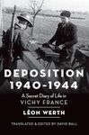 Deposition 1940-1944: A Secret Diary of Life in Vichy France