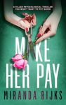 Make Her Pay: a killer psychological thriller you won't want to put down