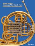 Mastery of the French Horn: Technique and Musical Expression