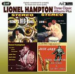 Three Classic Albums Plus (Hamp's Big Band / Lionel Plays Drums, Vibes, Piano / Lionel Hampton With The Just Jazz All Stars)