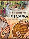 The Legend of Lohasura – Seven Stories from Tribal Mythology