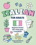 Beginners Italian Self-Study and Workbook for Adults: Illustrated Learning Book