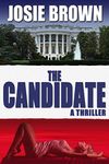 The Candidate (Political Thriller): Fast Paced Action Packed Mystery Suspense (The Candidate Series Book 1)