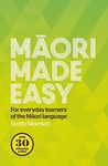 Maori Made Easy: For Everyday Learners of the Maori Language