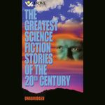 The Greatest Science Fiction Stories of the 20th Century