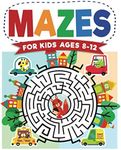 Mazes For Kids Ages 8-12: Maze Activity Book | 8-10, 9-12, 10-12 year olds | Workbook for Children with Games, Puzzles, and Problem-Solving (Maze Learning Activity Book for Kids)