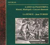 Lassus & Palestrina: Motetti, Madrigali e Canzoni francese diminuiti