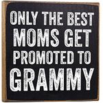 Only The Best Moms Get Promoted to Grammy - Rustic Wooden Sign - Makes a Great Gift Under $15!