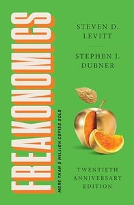 Freakonomics Twentieth Anniversary Edition: A Rogue Economist Explores the Hidden Side of Everything―A Groundbreaking Exploration of Hidden Incentives, Behavioral Economics, and Unconventional Wisdom
