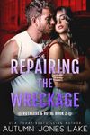 Repairing the Wreckage (Ruthless & Royal Book 2)