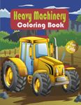 Heavy Machinery Coloring Book For K