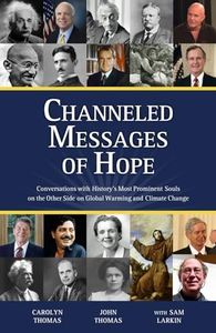 Channeled Messages of Hope: Conversations with History’s Most Prominent Souls on the Other Side on Global Warming and Climate Change