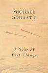 A Year of Last Things: From the Booker Prize-winning author of The English Patient