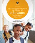 Le développement global de l'enfant de 6 à 12 ans en contextes é