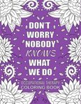 Occupational Therapy Coloring Book: Funny, Inspirational and Relatable COLORING BOOK Gift For Occupational Therapist - OT