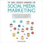 The Small Business Handbook for Social Media Marketing