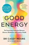 Good Energy: The number 1 New York Times Bestseller: The groundbreaking connection between glucose levels, metabolism, limitless health and longevity