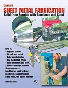 Ultimate Sheet Metal Fabrication: Build from Scratch with Aluminum & Steel