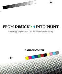 From Design into Print: Preparing Graphics and Text for Professional Printing