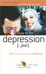 How to lift depression ... Fast (The Human Givens Approach Book 1)