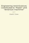 Engineering reminiscences contributed to "Power" and "American machinist" (Classic Books)