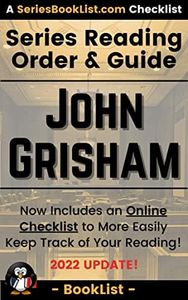 John Grisham Series Reading Order & Guide: Jake Brigance Series, Theodore Boone Series, The Firm, The Pelican Brief, and every other book! (SeriesBookList.com Author Guides)