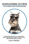 Schnauzers as Pets: Schnauzers General Info, Purchasing, Care, Cost, Keeping, Health, Supplies, Food, Breeding and More Included! The Ultimate Guide for Schnauzers