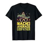 Funny Saying Nacho Average Godfathe