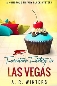 Furniture Fatality in Las Vegas: A Cozy Tiffany Black Mystery (Tiffany Black Mysteries Book 9)