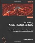 Mastering Adobe Photoshop 2024: Dis