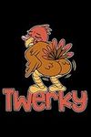 Twerky Turkey Butt Funny Thanksgiving Twerk Dab Dance: Turkey Meat Pilgrim Thanksgiving | Dot Grid Journal, Notebook or Organizer | Notes, To-Dos, ... Task Checklist | 6x9 Inches 120 Pages