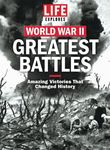 LIFE Explores World War II: Greatest Battles