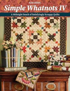 Simple Whatnots IV: A Midnight Snack of Satisfyingly Scrappy Quilts