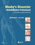 Mosby's Dissector for the Rehabilitation Professional: Exploring Human Anatomy