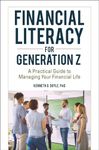 Financial Literacy for Generation Z: A Practical Guide to Managing Your Financial Life