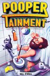 Poopertainment: A Fun Activity Book With Funny Facts, Bathroom Jokes, Sudoku, Puzzles And Other Fun Things To Do While You Poo On The Loo