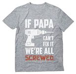 If Papa Can't Fix It We're All Screwed Shirt Funny Gifts for Dads Fathers Day T-Shirt Dad Jokes Shirts for Men X-Large Gray