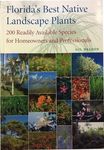 Florida's Best Native Landscape Plants: 200 Readily Available Species for Homeowners and Professionals