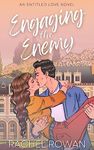 Engaging the Enemy: a steamy friends-to-lovers meets enemies-to-lovers romcom (Entitled Love: The Novels)