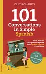 101 Conversations in Simple Spanish: Short Natural Dialogues to Boost Your Confidence & Improve Your Spoken Spanish (Spanish Edition)