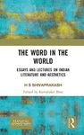 The Word in the World: Essays and Lectures on Indian Literature and Aesthetics