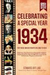 Celebrating Special Year 1934 Book: The Year You Wear Born or Got Married, Time Traveling to 1934, Explore Historical Events Through Nostalgic Photographs, Relaxing Activities, Flashback to 1934