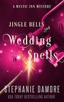 Jingle Bells and Wedding Spells (Mystic Inn Mystery Book 8)