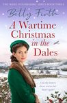 A Wartime Christmas in the Dales (Made in Yorkshire Book 3)