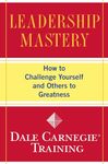 Leadership Mastery: How to Challenge Yourself and Others to Greatness