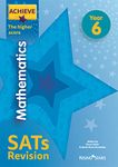 Achieve Mathematics SATs Revision The Higher Score Year 6 (Achieve Key Stage 2 SATs Revision)