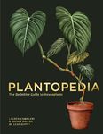 Plantopedia: The Definitive Guide to Houseplants