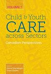 Child and Youth Care across Sectors, Volume 1: Canadian Perspectives